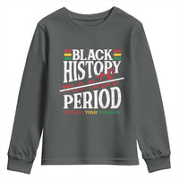 Funny Black History Period Yesterday Today Tomorrow Youth Sweatshirt Pride African