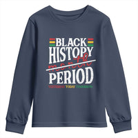 Funny Black History Period Yesterday Today Tomorrow Youth Sweatshirt Pride African