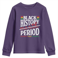 Funny Black History Period Yesterday Today Tomorrow Youth Sweatshirt Pride African