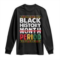 Funny Black History Period Long Sleeve Shirt Pride African