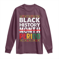 Funny Black History Period Long Sleeve Shirt Pride African