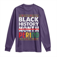 Funny Black History Period Long Sleeve Shirt Pride African