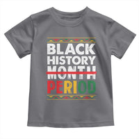 Funny Black History Period Toddler T Shirt Pride African