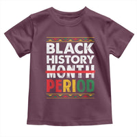 Funny Black History Period Toddler T Shirt Pride African