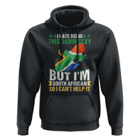 I Hate Being This Damn Sexy But I'm South African So I can't Help It Hoodie Saffa Flag
