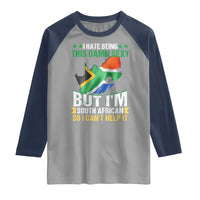 I Hate Being This Damn Sexy But I'm South African So I can't Help It Raglan Shirt Saffa Flag