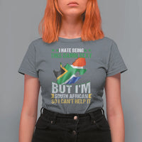 I Hate Being This Damn Sexy But I'm South African So I can't Help It T Shirt For Women Saffa Flag