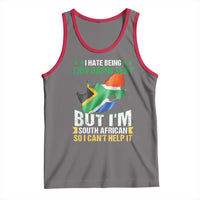 I Hate Being This Damn Sexy But I'm South African So I can't Help It Tank Top Saffa Flag