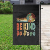 In A World Where You Can Be Anything Be Kind Garden Flag Sign Language Retro Peace Sign