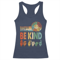 In A World Where You Can Be Anything Be Kind Racerback Tank Top Sign Language Retro Peace Sign