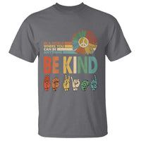 In A World Where You Can Be Anything Be Kind T Shirt Sign Language Retro Peace Sign