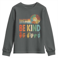 In A World Where You Can Be Anything Be Kind Youth Sweatshirt Sign Language Retro Peace Sign
