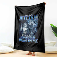 You Call It Autism I Call It Having That Dawg In Me Throw Blanket Funny Cringe Alpha Wolf