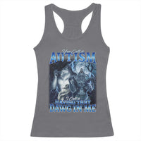 You Call It Autism I Call It Having That Dawg In Me Racerback Tank Top Funny Cringe Alpha Wolf