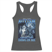 You Call It Autism I Call It Having That Dawg In Me Racerback Tank Top Funny Cringe Alpha Wolf