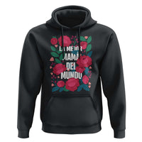 Spanish Latina Mom Hoodie La Mejor Mama Del Mundo Mother's Day Flowers