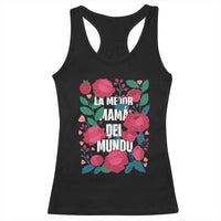 Spanish Latina Mom Racerback Tank Top La Mejor Mama Del Mundo Mother's Day Flowers
