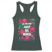 Spanish Latina Mom Racerback Tank Top La Mejor Mama Del Mundo Mother's Day Flowers