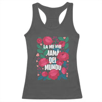 Spanish Latina Mom Racerback Tank Top La Mejor Mama Del Mundo Mother's Day Flowers