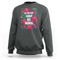 Spanish Latina Mom Sweatshirt La Mejor Mama Del Mundo Mother's Day Flowers