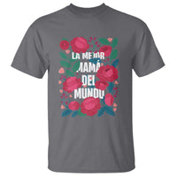 Spanish Latina Mom T Shirt La Mejor Mama Del Mundo Mother's Day Flowers