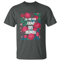 Spanish Latina Mom T Shirt La Mejor Mama Del Mundo Mother's Day Flowers