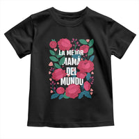 Spanish Latina Mom Toddler T Shirt La Mejor Mama Del Mundo Mother's Day Flowers