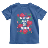 Spanish Latina Mom Toddler T Shirt La Mejor Mama Del Mundo Mother's Day Flowers