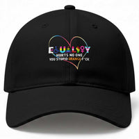 Equality Hurts No One You Stupid Orange Fuck Baseball Cap