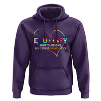 Equality Hurts No One You Stupid Orange Fuck Hoodie