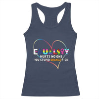 Equality Hurts No One You Stupid Orange Fuck Racerback Tank Top