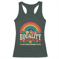 Equality Hurts No One You Stupid Orange Fuck Racerback Tank Top Rainbow Peace Flowers