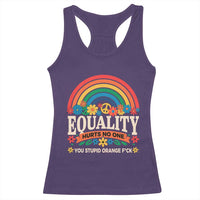 Equality Hurts No One You Stupid Orange Fuck Racerback Tank Top Rainbow Peace Flowers