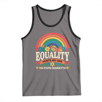 Equality Hurts No One You Stupid Orange Fuck Tank Top Rainbow Peace Flowers