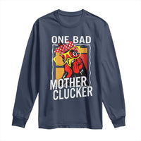 Funny One Bad Mother Clucker Long Sleeve Shirt Chicken Hen Mother's Day