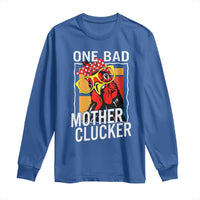 Funny One Bad Mother Clucker Long Sleeve Shirt Chicken Hen Mother's Day