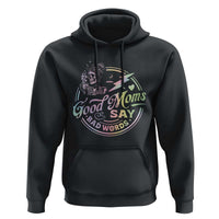 Funny Good Moms Say Bad Words Hoodie Mother's Day Messy Bun Skeleton