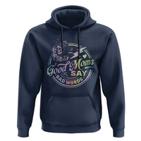 Funny Good Moms Say Bad Words Hoodie Mother's Day Messy Bun Skeleton