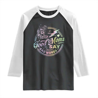 Funny Good Moms Say Bad Words Raglan Shirt Mother's Day Messy Bun Skeleton