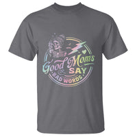 Funny Good Moms Say Bad Words T Shirt Mother's Day Messy Bun Skeleton