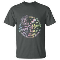 Funny Good Moms Say Bad Words T Shirt Mother's Day Messy Bun Skeleton