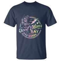 Funny Good Moms Say Bad Words T Shirt Mother's Day Messy Bun Skeleton