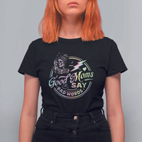 Funny Good Moms Say Bad Words T Shirt For Women Mother's Day Messy Bun Skeleton