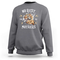 Funny No Rest For The Mothers Sweatshirt Mama Tiger Mother's Day