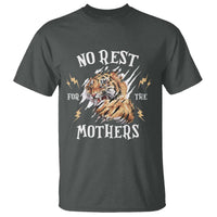 Funny No Rest For The Mothers T Shirt Mama Tiger Mother's Day