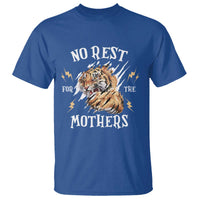 Funny No Rest For The Mothers T Shirt Mama Tiger Mother's Day