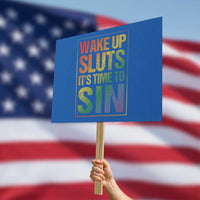 Funny Wake Up Sluts Its Time To Sin LGBTQ Protest Sign - Wonder Print Shop