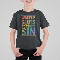 Funny Wake Up Sluts Its Time To Sin LGBTQ T Shirt For Kid