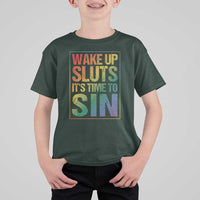 Funny Wake Up Sluts Its Time To Sin LGBTQ T Shirt For Kid