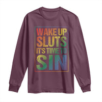 Funny Wake Up Sluts Its Time To Sin LGBTQ Long Sleeve Shirt